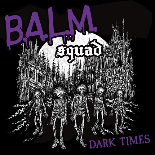 Balm Squad - Dark Times album